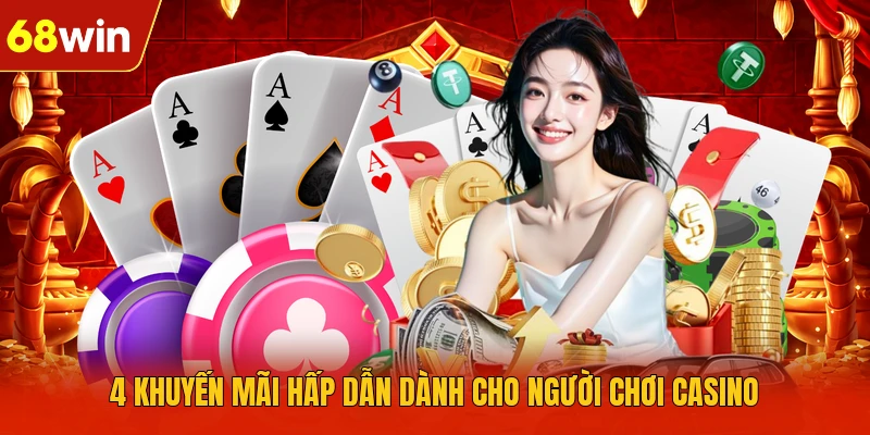 4 khuyến mãi hấp dẫn dành cho người chơi casino