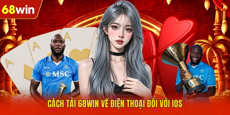 Cách tải 68WIN về điện thoại đối với IOS