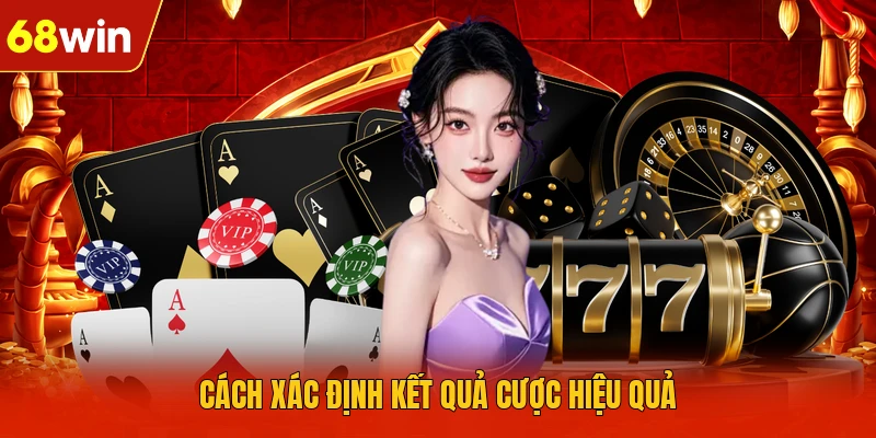 Cách xác định kết quả cược hiệu quả Cách xác định kết quả cược hiệu quả