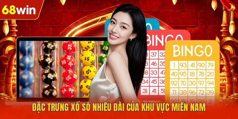 Đặc trưng xổ số nhiều đài của khu vực miền Nam Đặc trưng xổ số nhiều đài của khu vực miền Nam