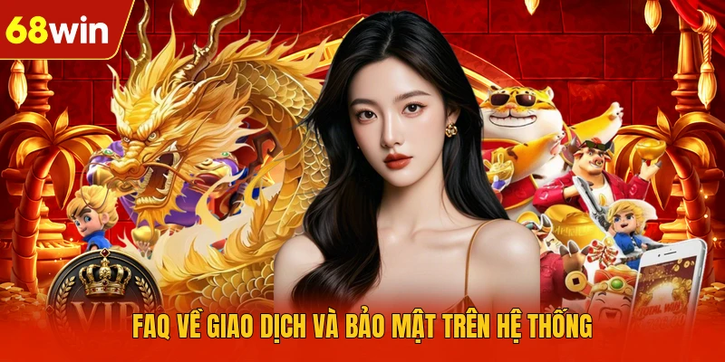 FAQ về giao dịch và bảo mật trên hệ thống