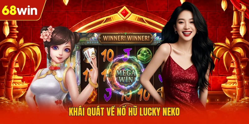 Khái quát về nổ hũ lucky neko
