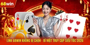 Link 68WIN Không Bị Chặn - Bí Mật Truy Cập Siêu Tốc 2026