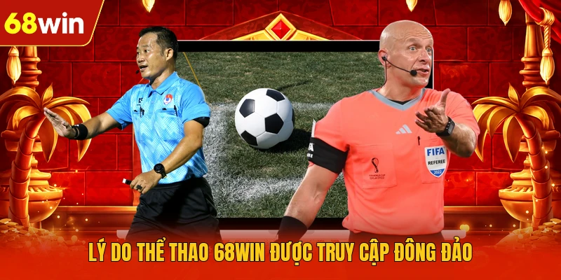 Lý do thể thao 68WIN được truy cập đông đảo