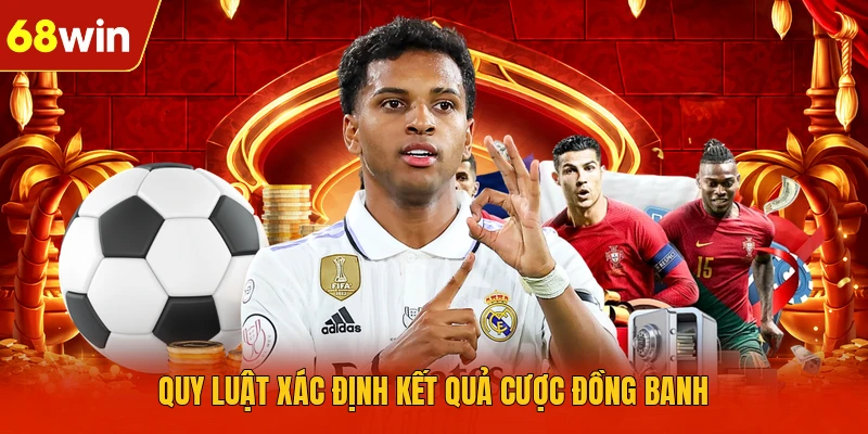 Quy luật xác định kết quả cược đồng banh Quy luật xác định kết quả cược đồng banh