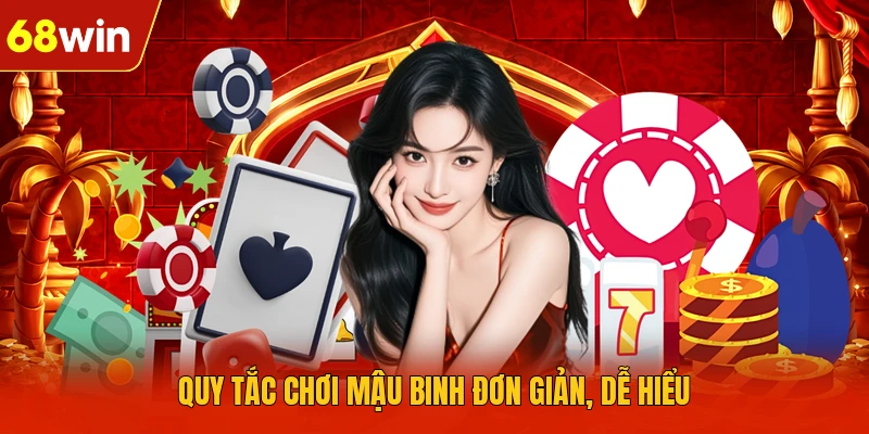 Quy tắc chơi Mậu Binh đơn giản, dễ hiểu Quy tắc chơi Mậu Binh đơn giản, dễ hiểu