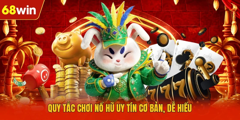 Quy tắc chơi nổ hũ uy tín cơ bản, dễ hiểu Quy tắc chơi nổ hũ uy tín cơ bản, dễ hiểu