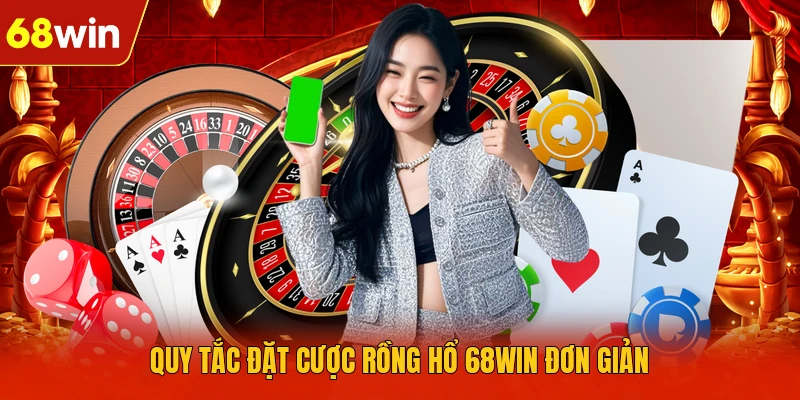 Quy tắc đặt cược Rồng Hổ 68WIN đơn giản Quy tắc đặt cược Rồng Hổ 68WIN đơn giản