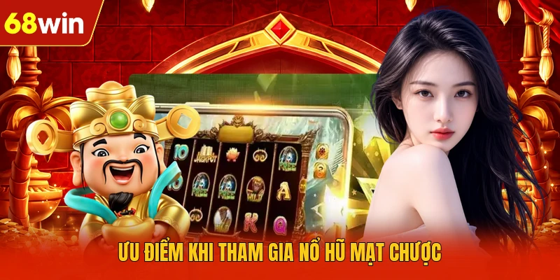 Ưu điểm khi tham gia nổ hũ mạt chược