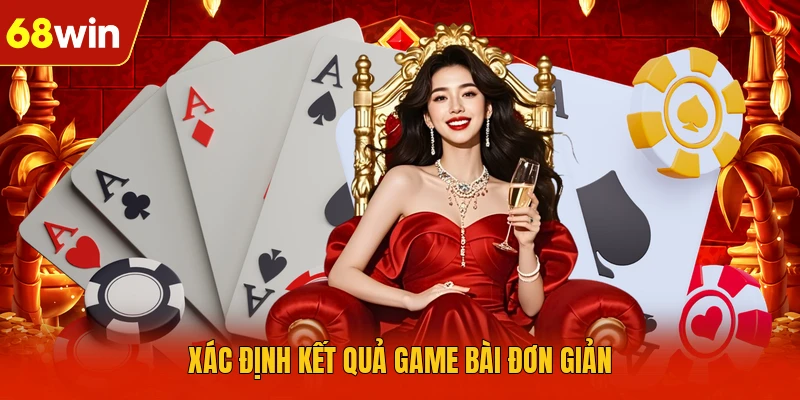 Xác định kết quả game bài đơn giản Xác định kết quả game bài đơn giản